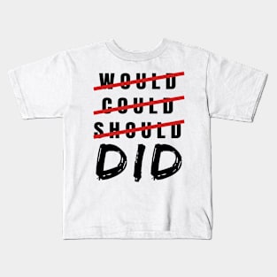 Would Could Should DID Inspiring Gifts Kids T-Shirt